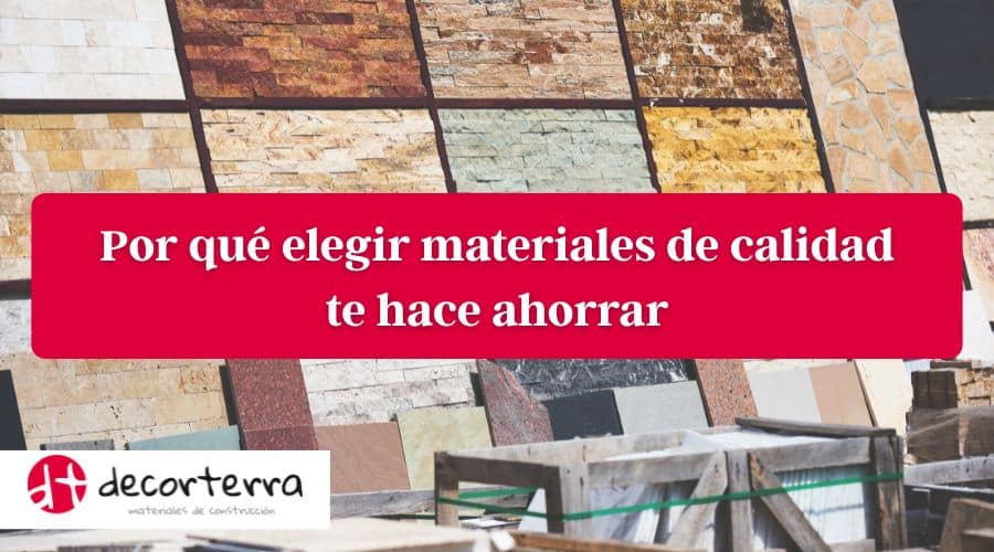 Por qué trabajar con materiales de calidad te hace ahorrar en el largo plazo